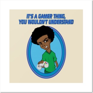 It's A Gamer Thing Posters and Art